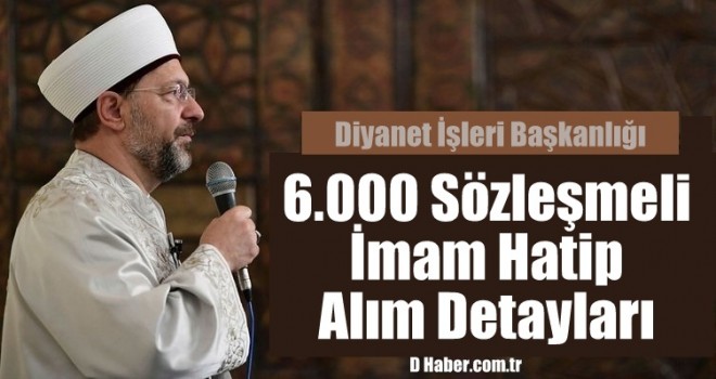 6.000 Sözleşmeli İmam Hatip Alım Detayları