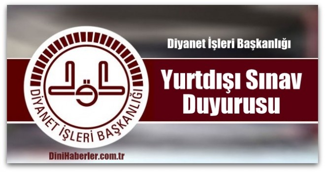 Diyanet Yurtdışı Sınav Duyurusu