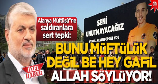 Alanya Müftüsü’ne saldıranlara sert tepki