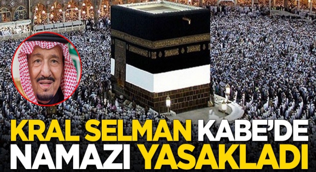 Kabe'de namaz kılmak yasaklandı