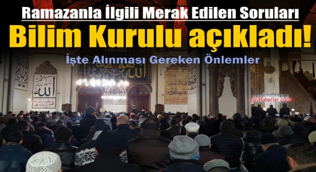 Bilim Kurulu, Ramazan'da alınması gereken önlemleri açıkladı