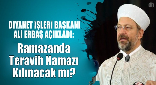 Bu Sene Ramazanda teravih namazı kılınacak mı?