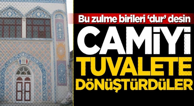 Bu zulme birileri ‘dur’ desin! Camiyi tuvalete dönüştürdüler