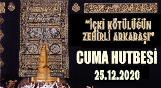 25 Aralık 2020 Tarihli Cuma Hutbesi