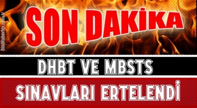 DHBT ve MBSTS sınavları ertelendi