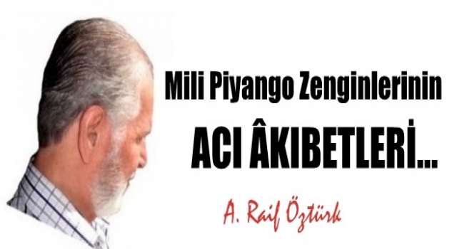 Mili Piyango Zenginlerinin, ACI ÂKIBETLERİ…