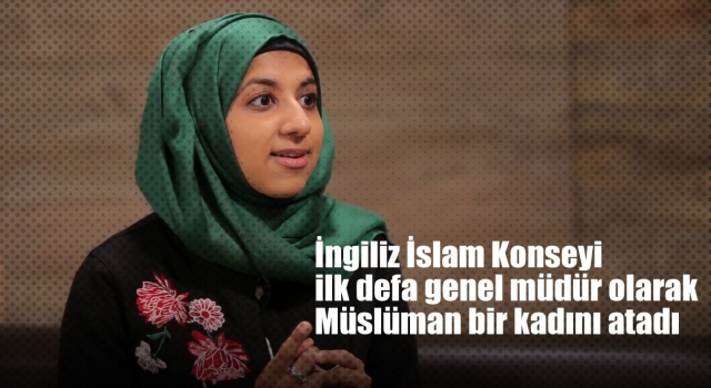 İngiliz İslam Konseyi ilk defa genel müdür olarak Müslüman bir kadını atadı