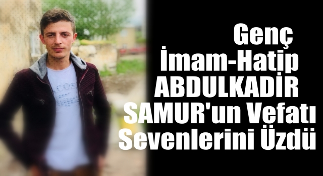 ABDULKADİR SAMUR Hakk'a Yürüdü