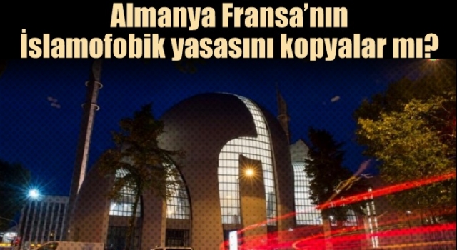 Almanya da Fransa’nın İslamofobik yasasını kopyalar mı?