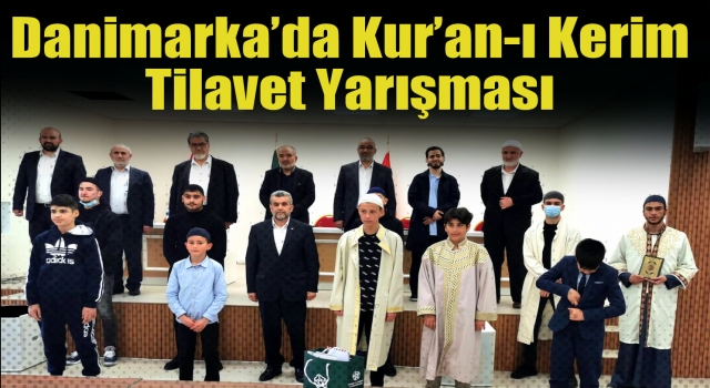 Danimarka’da Kur’an-ı Kerim Tilavet Yarışması