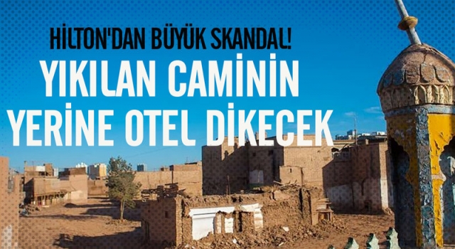 Hilton, Çin'in yıktığı caminin yerine otel inşa edecek