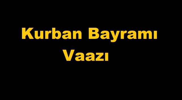 Kurban Bayramı Vaazı