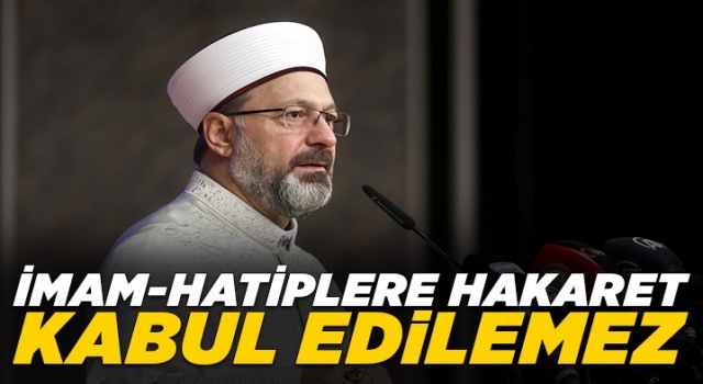 Erbaş, İmam-Hatiplere hakaret edilmesi kabul edilemez