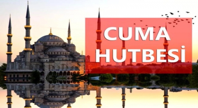 16.08.20224 Tarihli Cuma Hutbesi