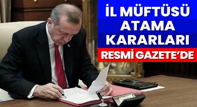 Müftü Atamaları Son Dakika 2024: