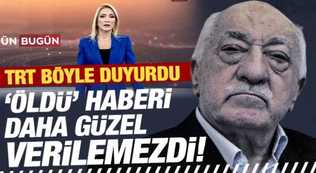 TRT, terörist Fetullah Gülen'in öldüğünü bu sözlerle duyurdu