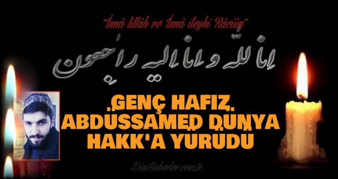 Hafız Abdussamet Hakk'a Yürüdü