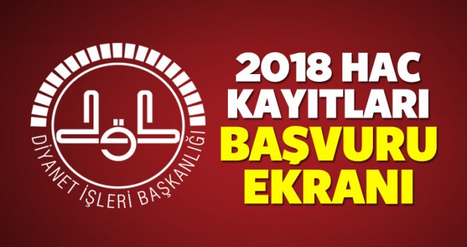 2018 yılı Hac müracaatları başladı.