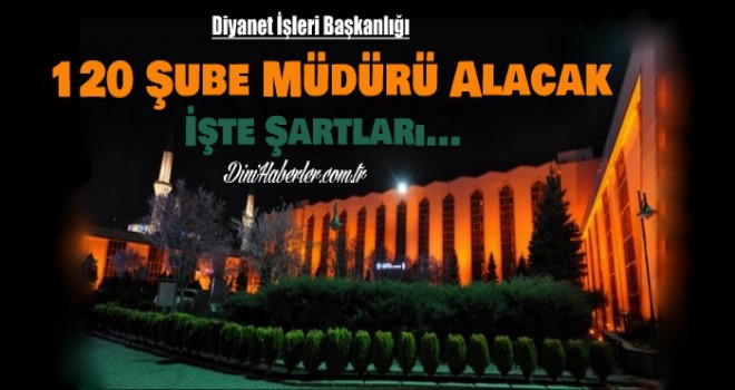 Diyanet 120 Şube Müdürü Alacak