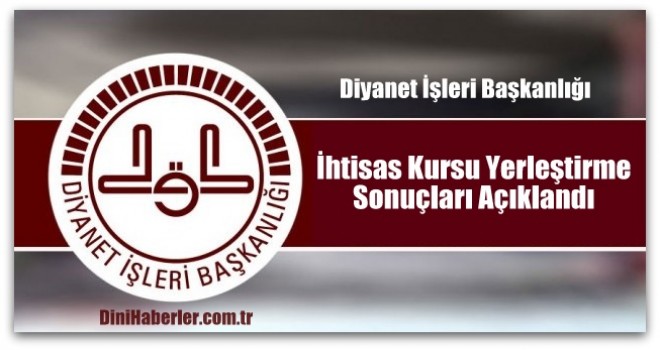 İhtisas Kursu Yerleştirme Sonuçları​ Açıklandı