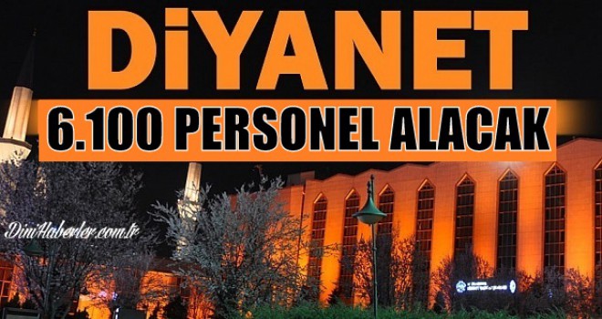 Diyanet 6 bin 100 personel daha alacak