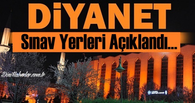 Son Dakika - Sınav Yerleri Açıklandı