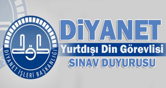 Diyanet Yurtdışı Sınav Duyurusu