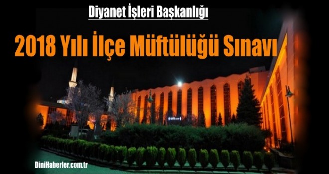 Diyanet İşleri Başkanlığı 2018 Yılı İlçe Müftülüğü Sınavı