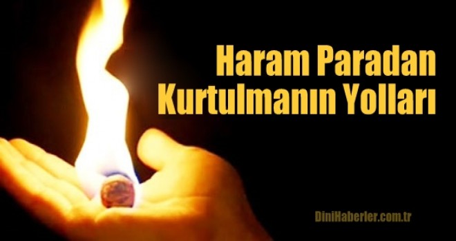 Haram Paradan Kurtulmanın Yolları