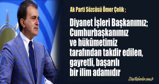 Diyanet İşleri Başkanımız, gayretli, başarılı bir ilim adamıdır