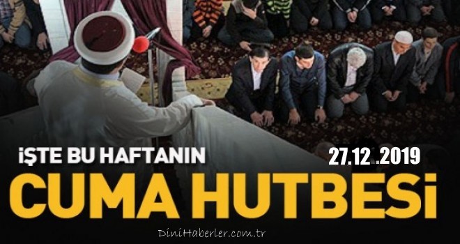 Diyanet 27.12.2019 Tarihli Cuma Hutbesi