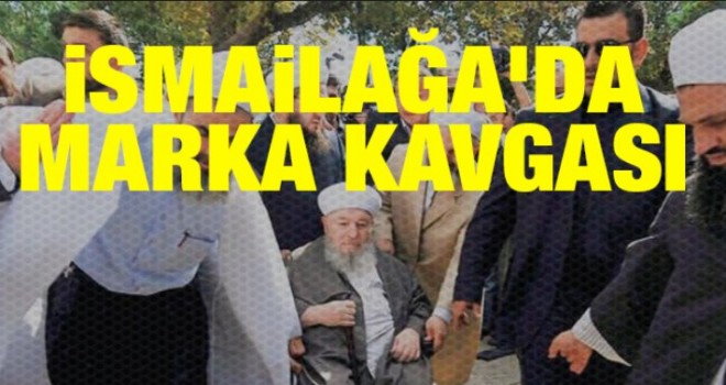 İsmailağa Cemaati'nde 'marka' kavgası...