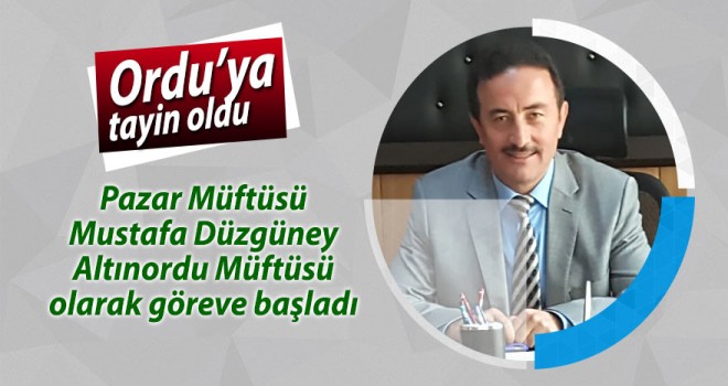 Mustafa Düzgüney Altınordu Müftülüğüne atandı