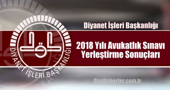 2018 Yılı Avukatlık Sınavı Yerleştirme Sonuçları