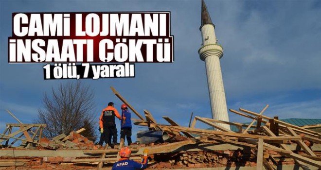 Cami Lojmanı İnşaatı Çöktü: 1 ölü, 7 yaralı