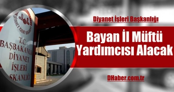 Diyanet Bayan İl Müftü Yardımcısı Alacak