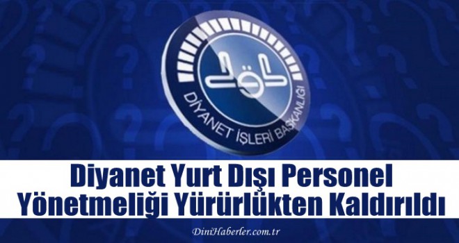 Yurt Dışı Personel Yönetmeliği Yürürlükten Kaldırıldı