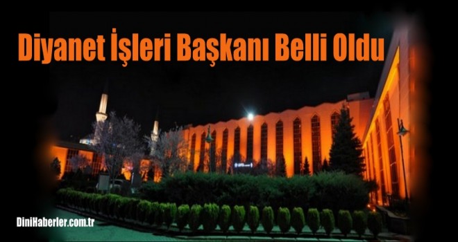 Yeni Diyanet İşleri Başkanı yakında atanacak