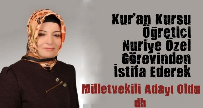 Nuriye Özel adaylık başvurusunu Yineledi