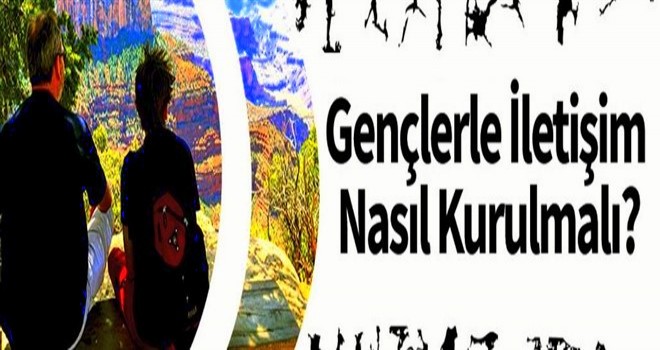 Gençlerle İletişim Nasıl Kurulmalı?