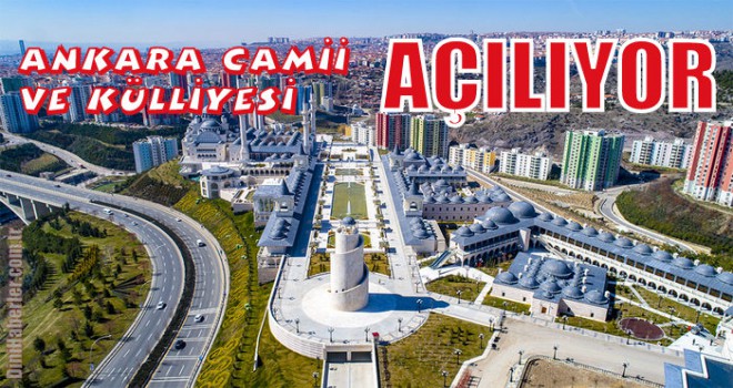 Kuzey Ankara Camii ve Külliyesi açılıyor