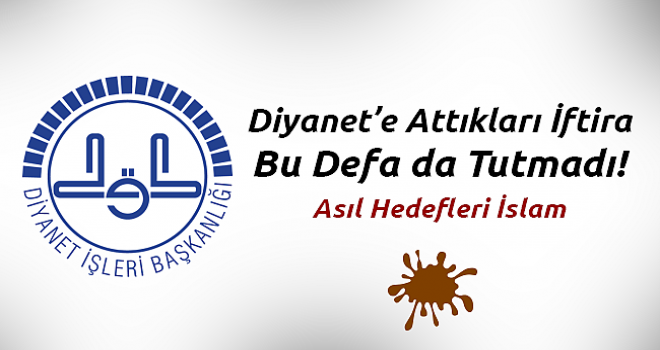 Diyanet'e Attıkları İftira Bu Defa Tutmadı!