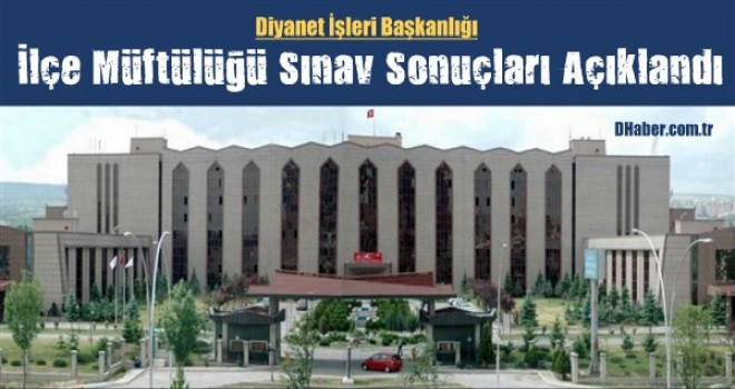 İlçe Müftülüğü Sınavını Kazanlar Açıklandı