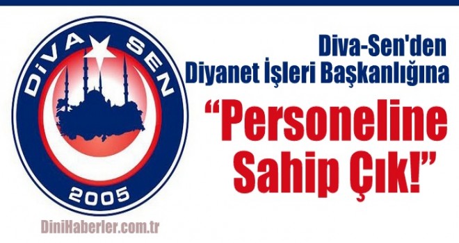 Diva-Sen'den Diyanet İşleri Başkanlığına Çağrı : Personeline Sahip Çık !