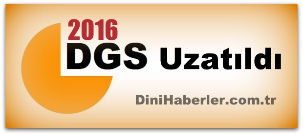 2016 DGS Başvuru Tarihi Uzatıldı