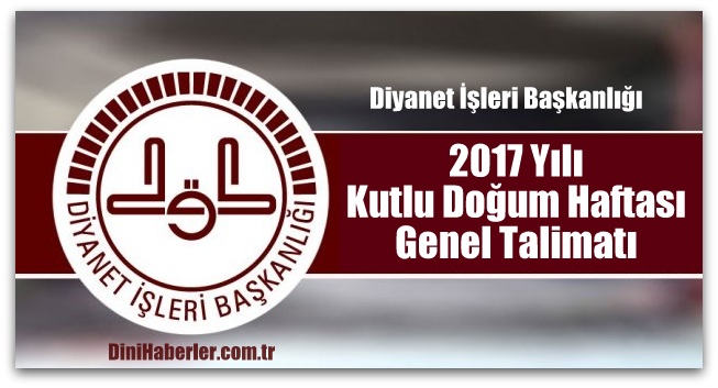 2017 Kutlu Doğum Haftası Genel Talimatı