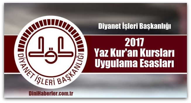 ​2017 Yaz Kur\'an Kursları Uygulama Esasları