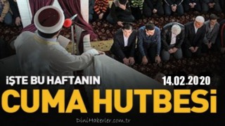 Diyanet 14.02.2020 Tarihli Cuma Hutbesi