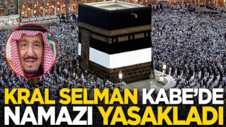 Kabe'de namaz kılmak yasaklandı