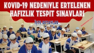 Kovid-19 nedeniyle ertelenen hafızlık tespit sınavları için yeni tarih belli oldu